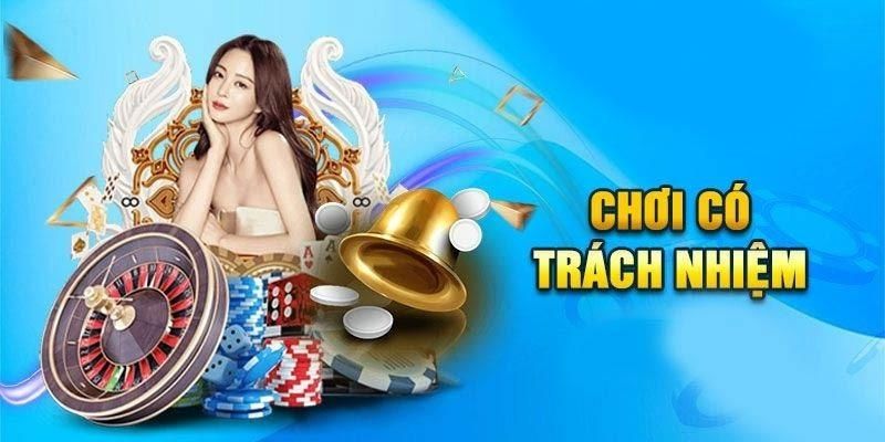 Chơi Có Trách Nhiệm - Nguyên Tắc Và Cam Kết Quan Trọng